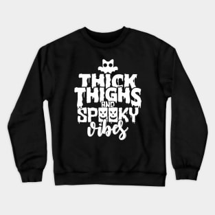 Thick thighs and spooky vibes Tee Crewneck Sweatshirt